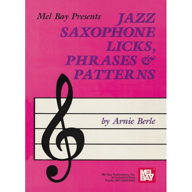 Arnie Berle: Jazz Saxophone Licks, Phrases And Patterns