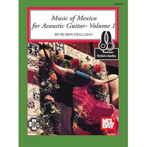 Ruben Delgado: Music Of Mexico For Acoustic Guitar - Volume 1 (Book/Online Audio)