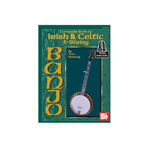 Tom Hanway: Complete Book Of Irish &amp; Celtic 5-String Banjo (Book/Online Audio)