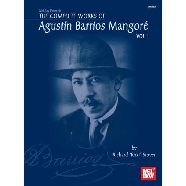 Complete Works of Agustin Barrios Mangore for Guitar Vol. 1