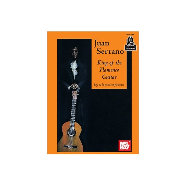 Juan Serrano: King Of The Flamenco Guitar (Book/Online Audio)