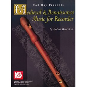 Robert Bancalari: Medieval and Renaissance Music for Recorder