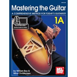 William Bay/Mike Christiansen: Mastering The Guitar 1A (Book/Online Audio And Video)