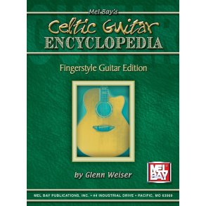 Glenn Weiser: Celtic Guitar Encyclopedia - Fingerstyle Guitar Edition
