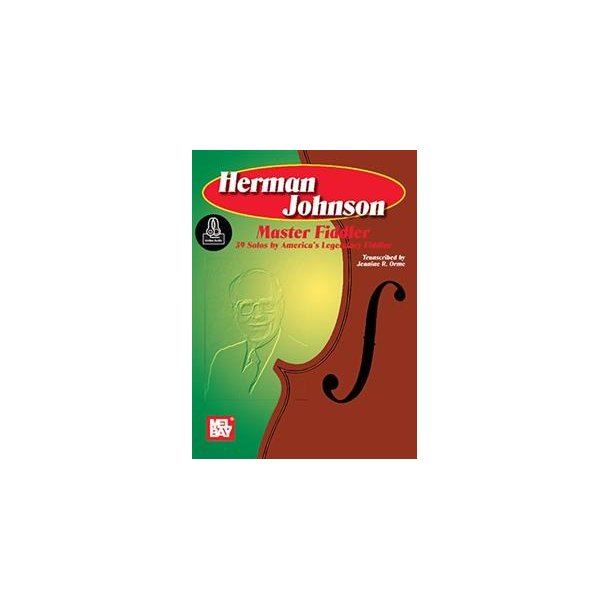Herman Johnson Master Fiddler: 39 Solos By America's Legendary Fiddler