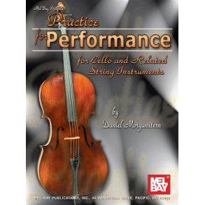 MORGANSTERN DANIEL PRACTICE FOR PERFORMANCE CELLO BOOK