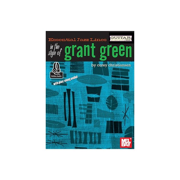 Corey Christiansen: Essential Jazz Lines: In The Style Of Grant Green - Guitar Edition (Book/Online Audio)