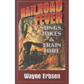Railroad Fever - Songs, Jokes & Train Lore