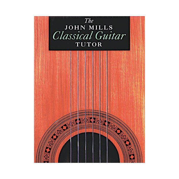 The John Mills Classical Guitar Tutor