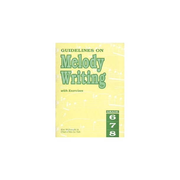 Guidelines On Melody Writing With Exercises - Grade 6-8