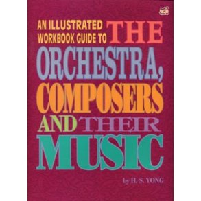 YONG ILLUSTRATED WKBK GUIDE TO ORCHESTRA COMPOSERS & THEIR WORKS BOOK