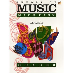 Loh Phaik Kheng: Theory Of Music Made Easy - Grade 6