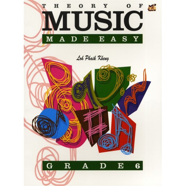 Loh Phaik Kheng: Theory Of Music Made Easy - Grade 6