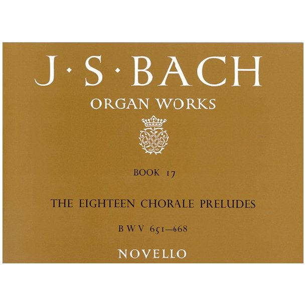 J.S.Bach: Organ Works Book 17 The Eighteen Chorale Preludes BWV 651-668