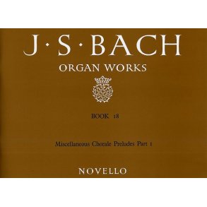 J.S. Bach: Organ Works Book 18: Miscellaneous Chorale Preludes (Part I)