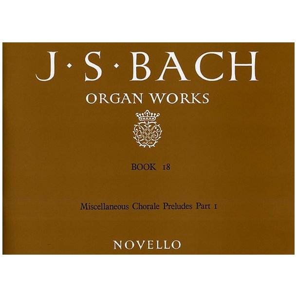 J.S. Bach: Organ Works Book 18: Miscellaneous Chorale Preludes (Part I)