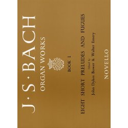 J.S. Bach: Organ Works Book 1: Eight Short Preludes And Fugues
