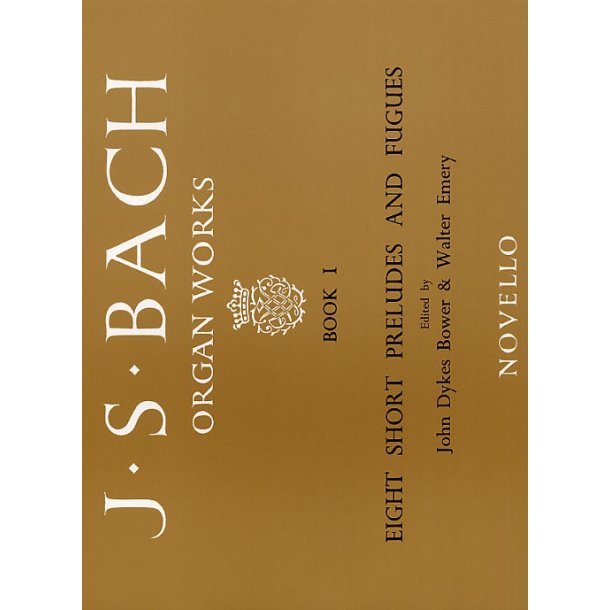 J.S. Bach: Organ Works Book 1: Eight Short Preludes And Fugues