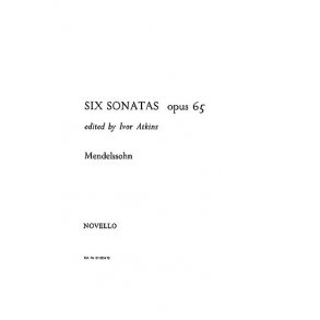 Felix Mendelssohn: Six Sonatas For Organ Op.65 (Atkins)