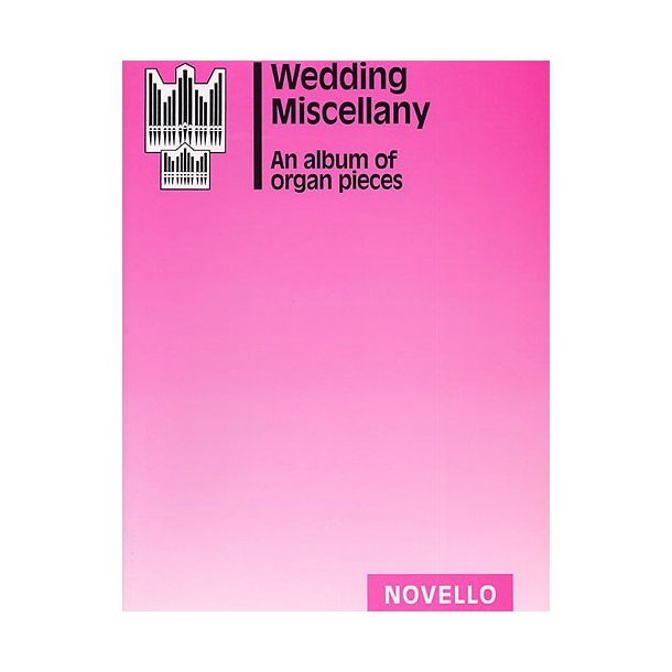 Wedding Miscellany: An Album Of Organ Pieces