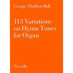 George Thalben-Ball: 113 Variations On Hymn Tunes For Organ