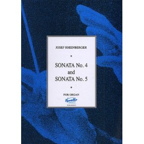 Josef Rheinberger: Sonatas 4 And 5 For Organ