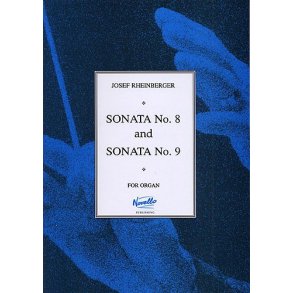 Josef Rheinberger: Sonatas 8 And 9 For Organ