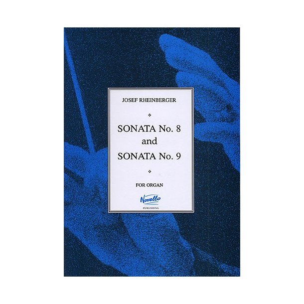 Josef Rheinberger: Sonatas 8 And 9 For Organ