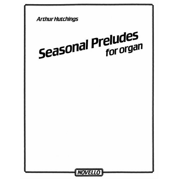 Arthur Hutchings: Seasonal Preludes For Organ