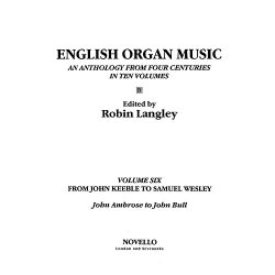 English Organ Music Volume Six: From John Keeble To Samuel Wesley