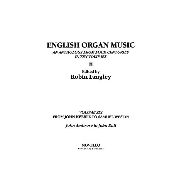 English Organ Music Volume Six: From John Keeble To Samuel Wesley