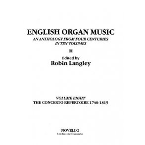 English Organ Music Volume Eight: The Concerto Repertoire 1740-1815