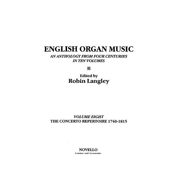 English Organ Music Volume Eight: The Concerto Repertoire 1740-1815