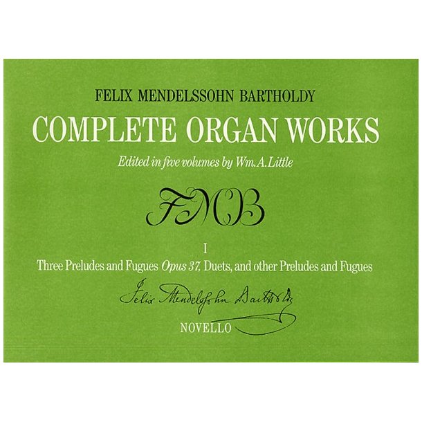 Felix Mendelssohn: Complete Organ Works Volume I