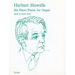 Herbert Howells: Six Short Pieces For Organ