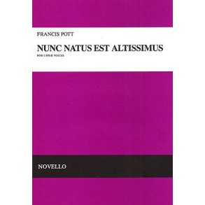 Francis Pott: Nunc Natus Est Altissimus (Vocal Score)