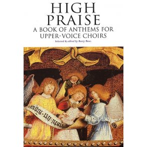 High Praise: A Book Of Anthems For Upper-Voice Choirs