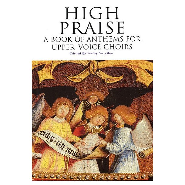 High Praise: A Book Of Anthems For Upper-Voice Choirs