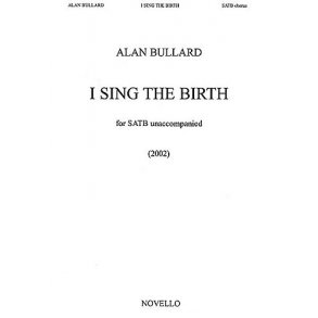 Alan Bullard: I Sing The Birth