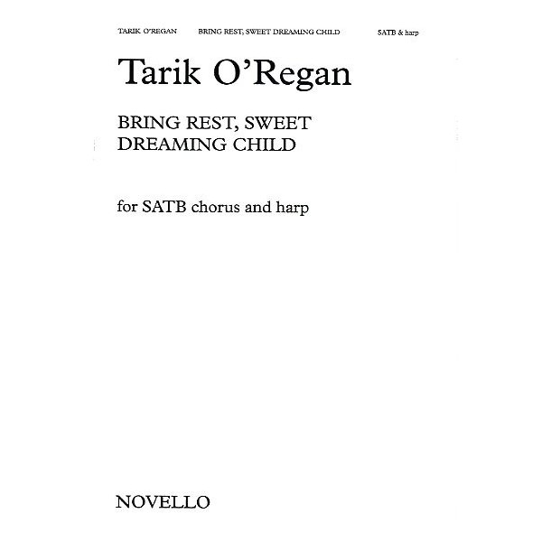 Tarik O'Regan: Bring Rest, Sweet Dreaming Child (SATB)