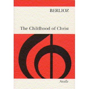 Berlioz: The Childhood Of Christ