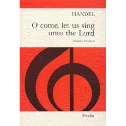 Handel: O Come, Let Us Sing Unto The Lord