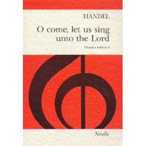 Handel: O Come, Let Us Sing Unto The Lord