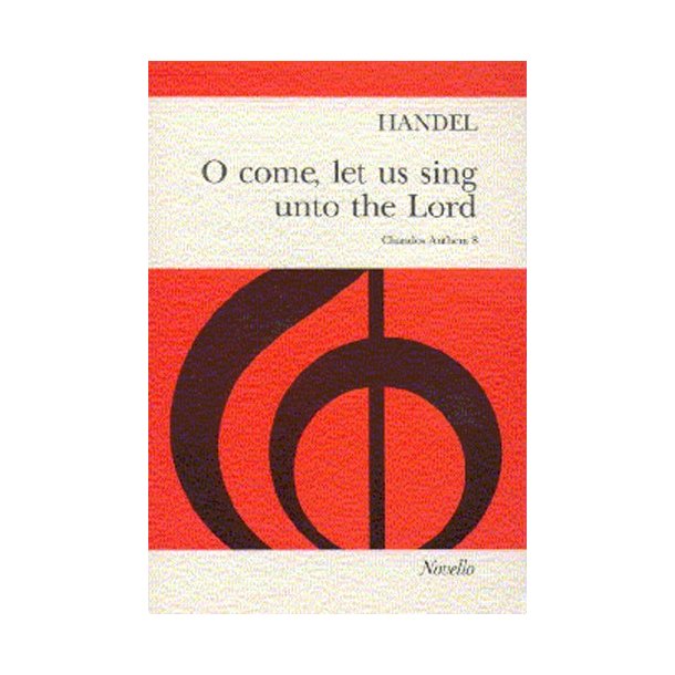 Handel: O Come, Let Us Sing Unto The Lord