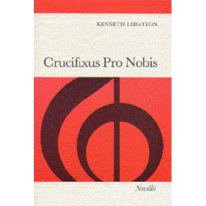 Kenneth Leighton: Crucifixus Pro Nobis Op.38