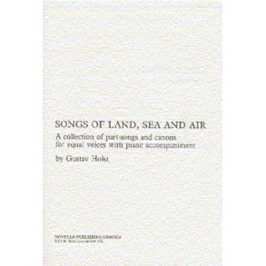 Holst: Songs Of Land, Sea And Air