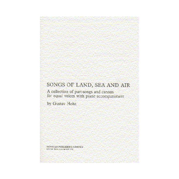 Holst: Songs Of Land, Sea And Air