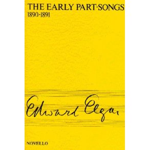 Edward Elgar: The Early Part-Songs 1890-1891