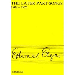 Edward Elgar: The Later Part-Songs 1902-1925