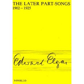 Edward Elgar: The Later Part-Songs 1902-1925